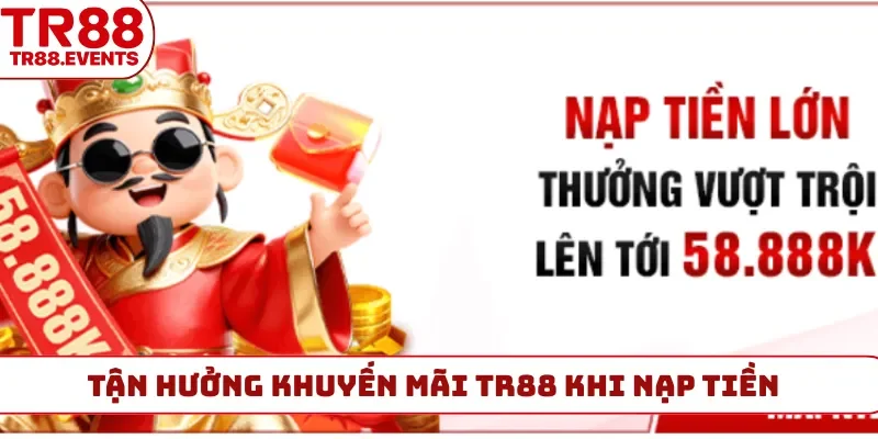 Tận hưởng khuyến mãi TR88 khi nạp tiền