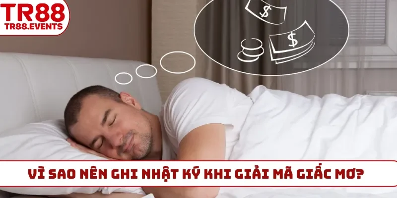 Vì sao nên ghi nhật ký khi giải mã giấc mơ?